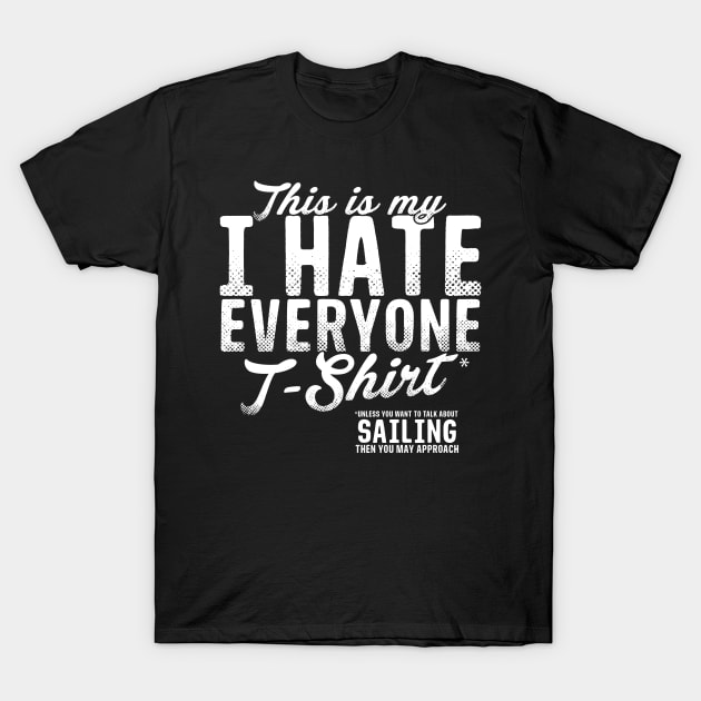 This Is My Hate Everyone T-Shirt Sailing T-Shirt by thingsandthings